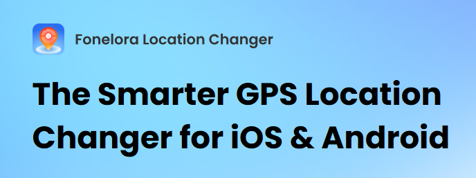 Fonelora Location Changer