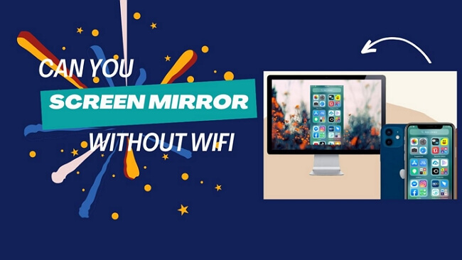 2022 Can You Screen Mirror without Wi-Fi Quick Solutions Here