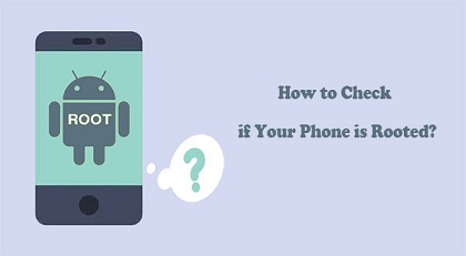 3 Ways to Check If Your Phone Is Rooted