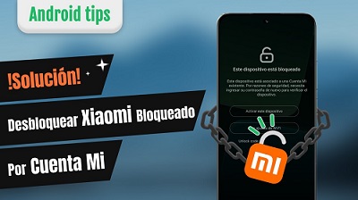 Desbloquear Xiaomi Bloqueado por Cuenta Mi
